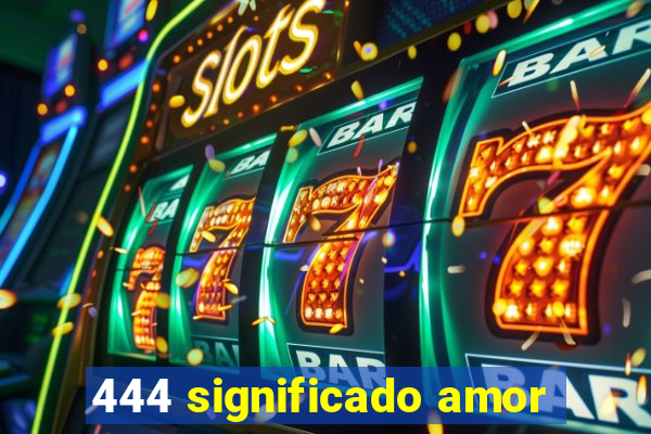 444 significado amor